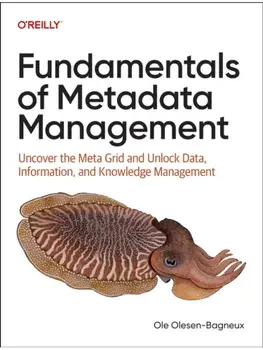 Fundamentals of Metadata Management. Uncover the Meta Grid and Unlock Data, Information, and Knowledge Management, Paperback/Ole Olesen-Bagneux
