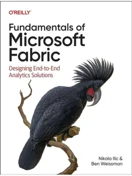 Fundamentals of Microsoft Fabric. Designing End-To-End Analytics Solutions, Paperback/Ben Weissman