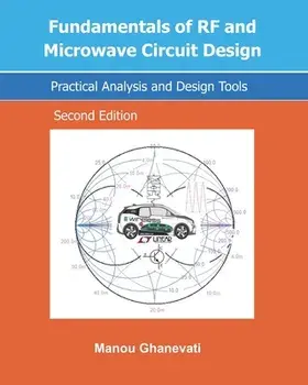 Fundamentals of RF and Microwave Circuit Design: Practical Analysis and Design Tools, Paperback/Manou Ghanevati