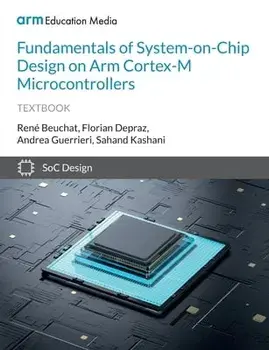 Fundamentals of System-on-Chip Design on Arm Cortex-M Microcontrollers, Paperback/René Beuchat
