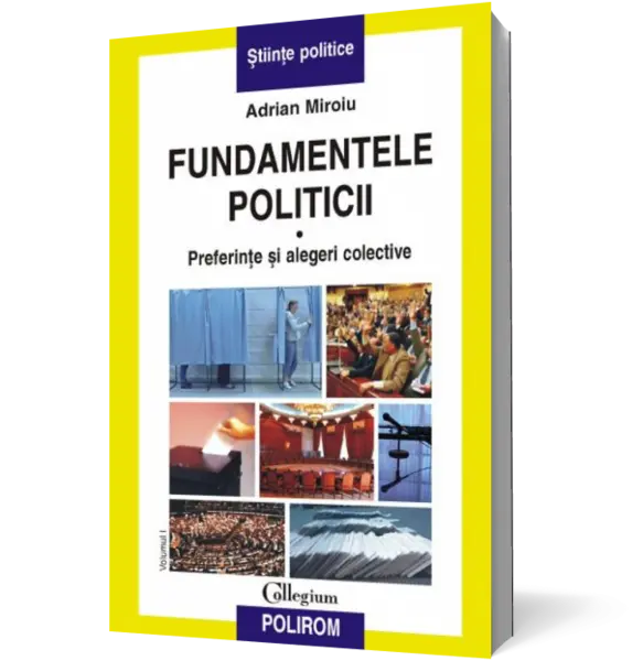 Fundamentele politicii. Vol. I. Preferinte si alegeri colective