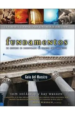 Fundamentos - Guía del Maestro Vol. 1: Un Recurso de Discipulado de Iglesia Con Propósito - Tom Holladay
