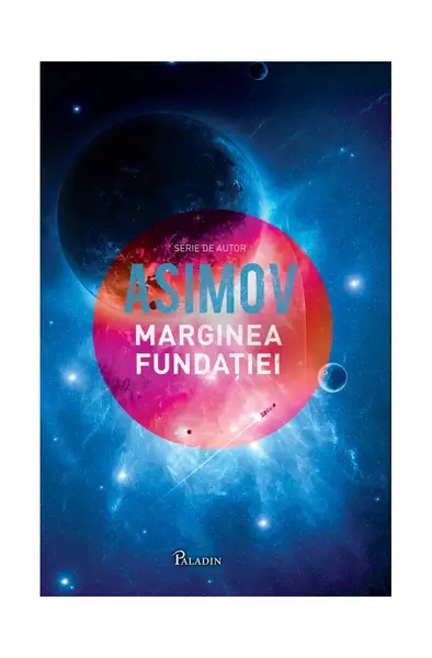 Fundaţia IV. Marginea fundaţiei (ediția albastră) - Isaac Asimov