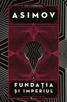 Fundatia si imperiul. Seria Fundatia. Volumul 2/Asimov