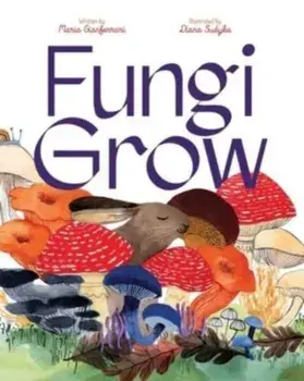 Fungi Grow, Hardback/Maria Gianferrari