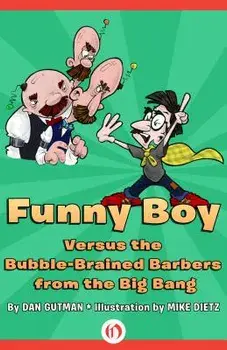 Funny Boy Versus the Bubble-Brained Barbers from the Big Bang, Paperback/Dan Gutman