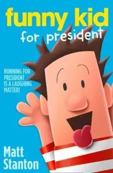 Funny Kid For President, Paperback/Matt Stanton