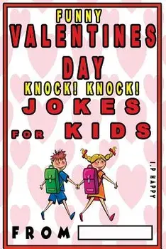 Funny Valentine's Knock Knock Jokes for Kids: 150 Valentine's Day Jokes for Children, Paperback/I. P. Happy