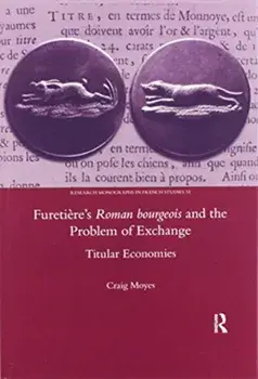Furetiere's Roman Bourgeois and the Problem of Exchange: Titular Economies, Paperback/Craig Moyes