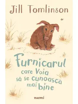 Furnicarul care voia sa se cunoasca mai bine/Jill Tomlinson
