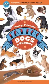 Furry, Friendly Tattoo Dogs & Puppies. 60 Temporary Tattoos That Teach, Paperback/Nora Potwora