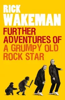 Further Adventures of a Grumpy Old Rock Star, Paperback/Rick Wakeman