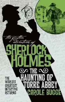 Further Adventures of Sherlock Holmes - The Haunting of Torr, Paperback/Carole Bugge