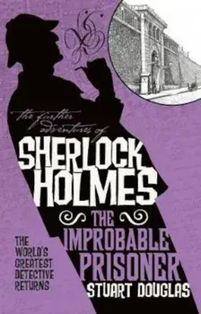 Further Adventures of Sherlock Holmes - The Improbable Priso, Paperback/Stuart Douglas