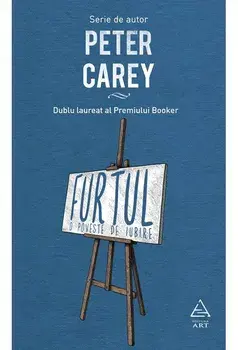 Furtul. O poveste de iubire/Peter Carey