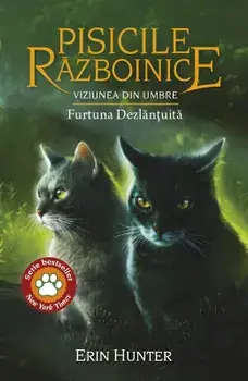 Furtuna dezlantuita. Seria Pisicile razboinice. Viziunea din umbre. Volumul 36/Erin Hunter