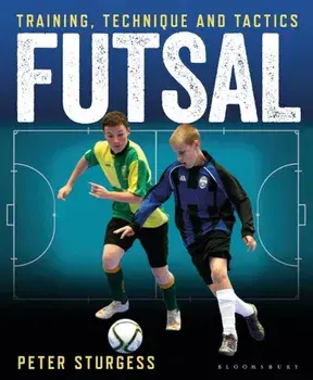 Futsal: Training, Technique and Tactics, Paperback/Peter Sturgess