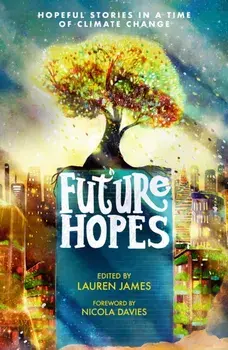 Future Hopes: Hopeful stories in a time of climate change, Paperback/***