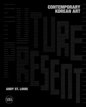 Future Present: Contemporary Korean Art, Hardback/***