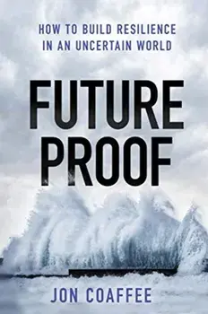 Futureproof. How to Build Resilience in an Uncertain World, Hardback/Jon Coaffee