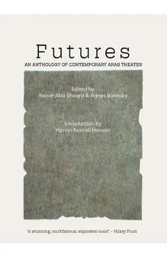 Futures: An Anthology of Contemporary Arab Theater - Yasser Abu Saqra