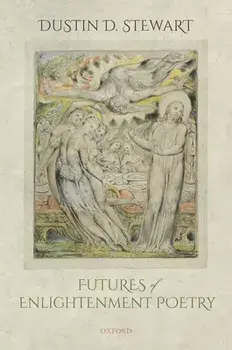 Futures of Enlightenment Poetry, Hardcover/Dustin D. Stewart