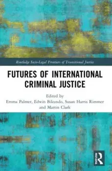 Futures of International Criminal Justice, Paperback/***