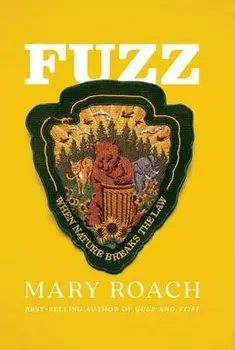 Fuzz: When Nature Breaks the Law, Library Binding/Mary Roach