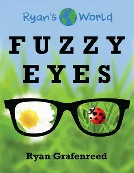 Fuzzy Eyes. Come Along as a Kindergartener Learns His Fuzzy Ey, Paperback/Ryan Grafenreed