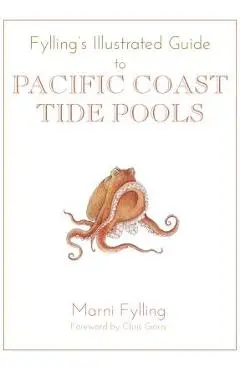 Fylling's Illustrated Guide to Pacific Coast Tide Pools - Marni Fylling