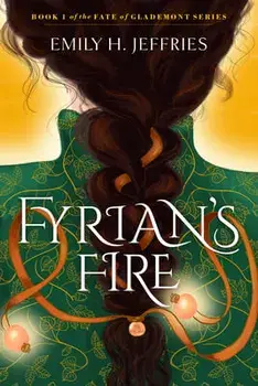 Fyrian's Fire. The Fate of Glademont, Paperback/Emily H. Jeffries