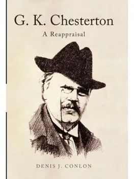 G K Chesterton: a Reappraisal, Hardback/Conlon Denis