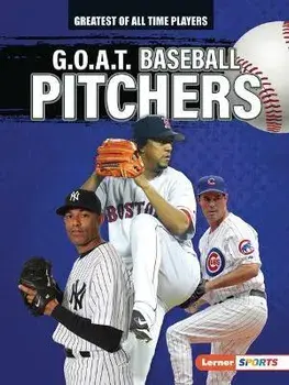 G.O.A.T. Baseball Pitchers, Paperback/Alexander Lowe