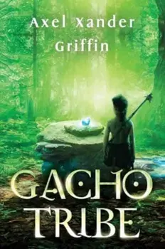Gacho Tribe Book One, Paperback/Axel Xander Griffin