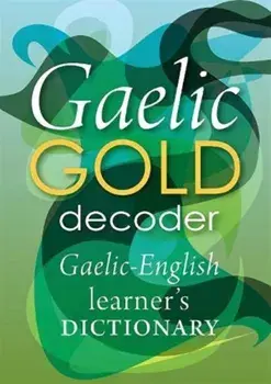Gaelic Gold Decoder. Gaelic-English Learner's Dictionary, Paperback/***