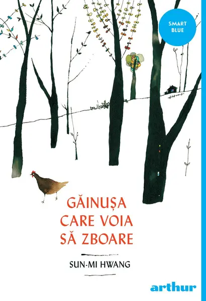 Găinușa care voia să zboare | paperback - Sun-mi Hwang