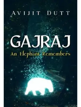 Gajraj - An Elephant Remembers, Paperback/Avijit Dutt