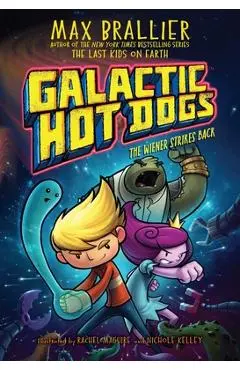 Galactic Hot Dogs 2, 2: The Wiener Strikes Back - Max Brallier