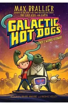 Galactic Hot Dogs: Cosmoe's Wiener Getaway - Max Brallier