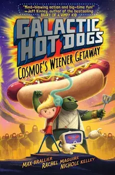 Galactic HotDogs. Cosmoe's Wiener Getaway, Paperback/Max Brallier
