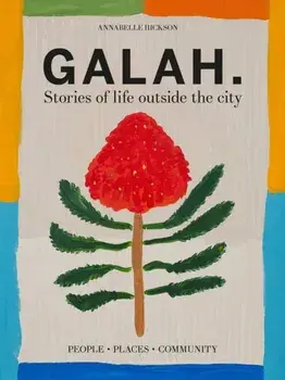 Galah. Stories of life outside the city, Hardback/Annabelle Hickson