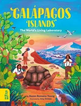 Galapagos Islands. The World’s Living Laboratory, Hardback/Karen Romano Young