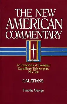 Galatians: An Exegetical and Theological Exposition of Holy Scripture, Hardcover/Timothy George