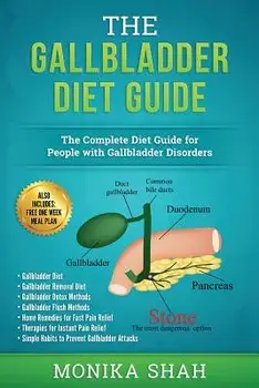 Gallbladder Diet: A Complete Diet Guide for People with Gallbladder Disorders (Gallbladder Diet, Gallbladder Removal Diet, Flush Techniq, Paperback/Monika Shah