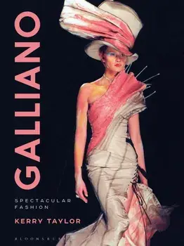 Galliano: Spectacular Fashion, Hardcover/Kerry Taylor