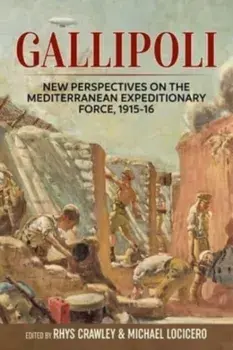 Gallipoli. New Perspectives on the Mediterranean Expeditionary Force, 1915-16, Reprint ed., Paperback/***