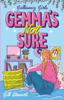Galloway Girls: Gemma's Not Sure, Paperback/Gill Stewart