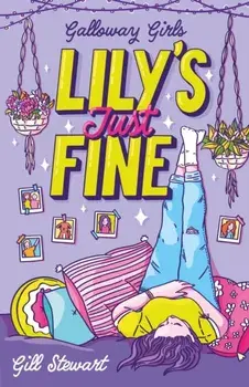 Galloway Girls: Lily's Just Fine, Paperback/Gill Stewart