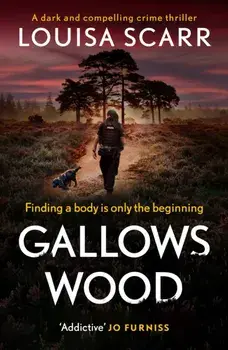 Gallows Wood. A dark and compelling crime thriller, Paperback/Louisa Scarr