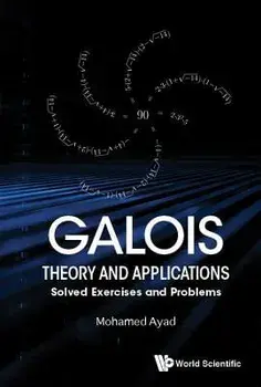 Galois Theory and Applications: Solved Exercises and Problems, Hardcover/Mohamed Ayad